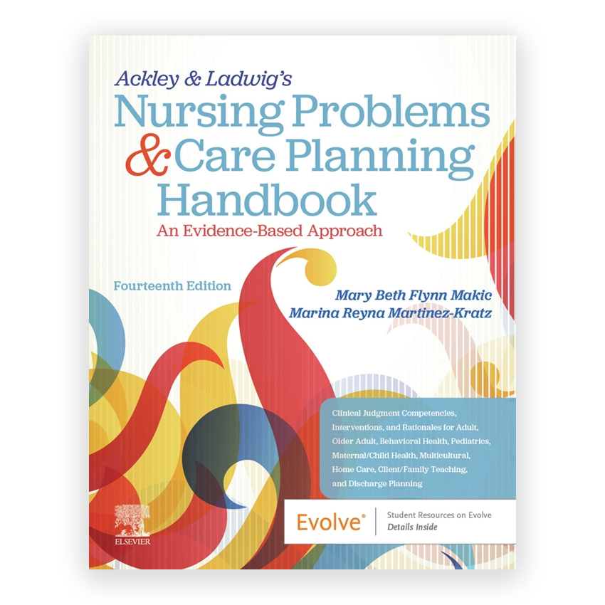 Ackley & Ladwig's Nursing Problems & Care Planning Handbook An Evidence - Based Approach 14th edition by Makic
