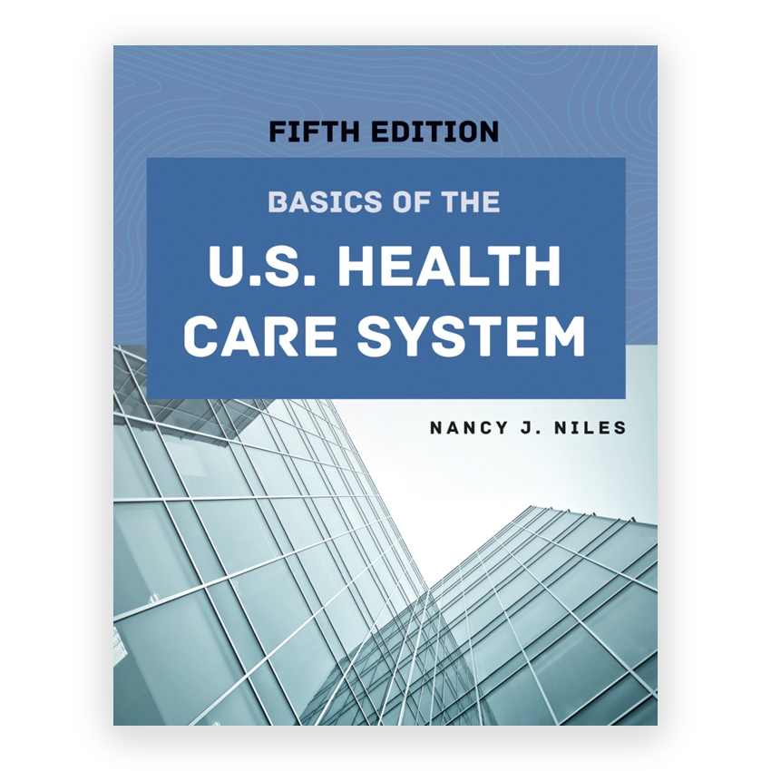 Basics of the US Health Care System 5th edition by Niles