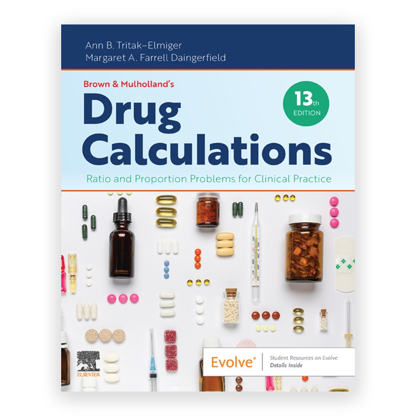 Brown and Mulholland’s Drug Calculations 13th edition by Tritak-Elmiger