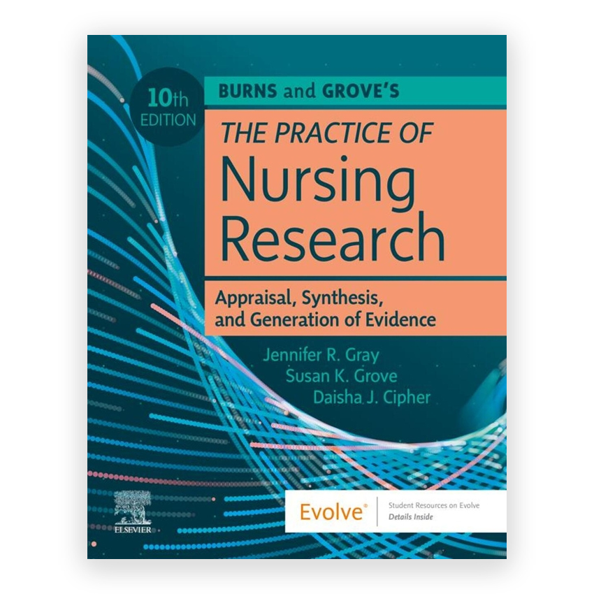 Burns and Grove's The Practice of Nursing Research 10th edition by Gray