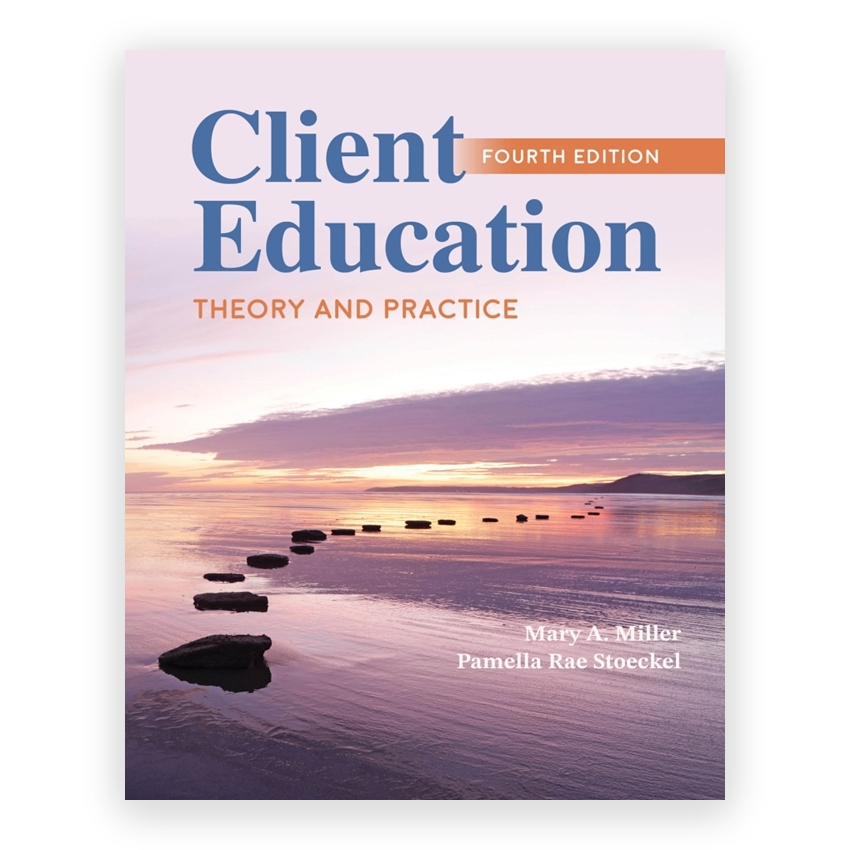 Client Education Theory and Practice 4th edition by Miller