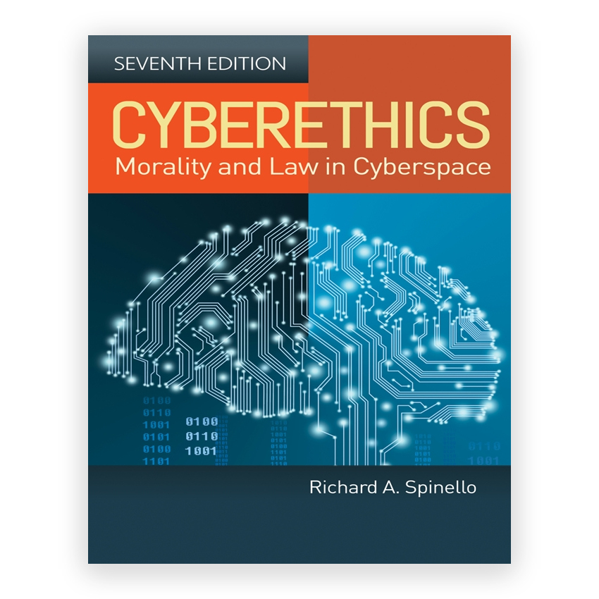 Cyberethics - Morality and Law in Cyberspace 7th edition by Spinello