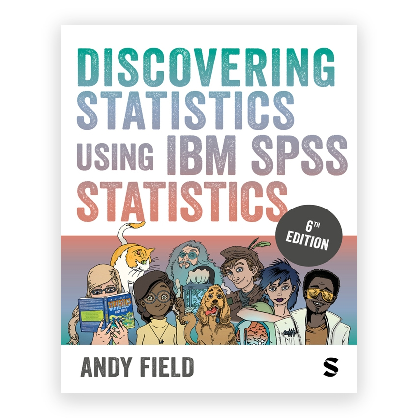 Discovering Statistics Using IBM SPSS Statistics 6th edition by Field