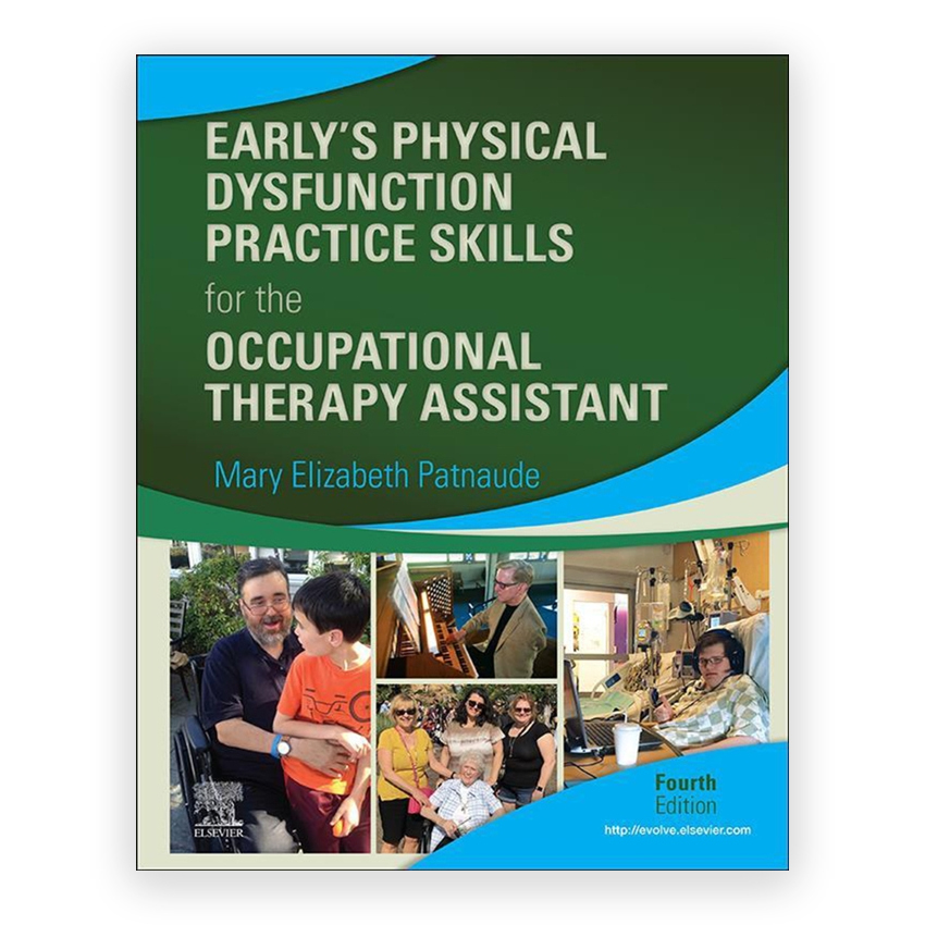 Early’s Physical Dysfunction Practice Skills for the Occupational Therapy Assistant 4th edition by Patnaude