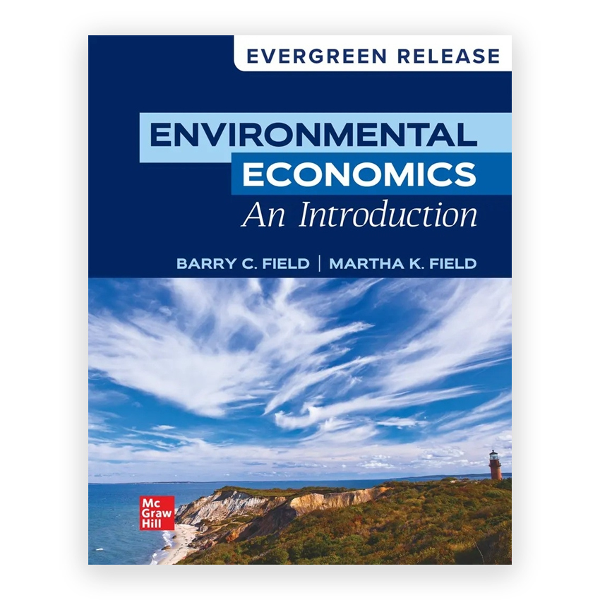 Environmental Economics - An Introduction 2024 Release 1st edition by Field