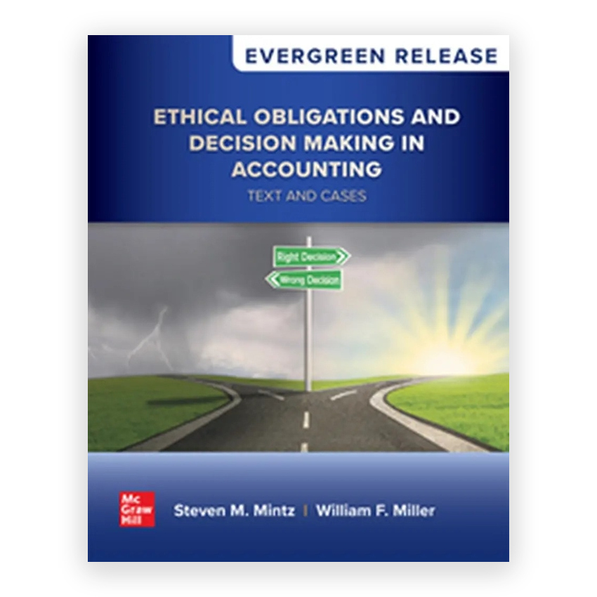 Ethical Obligations and Decision - Making in Accounting - Text and Cases 2025 Release 1st edition by Mintz