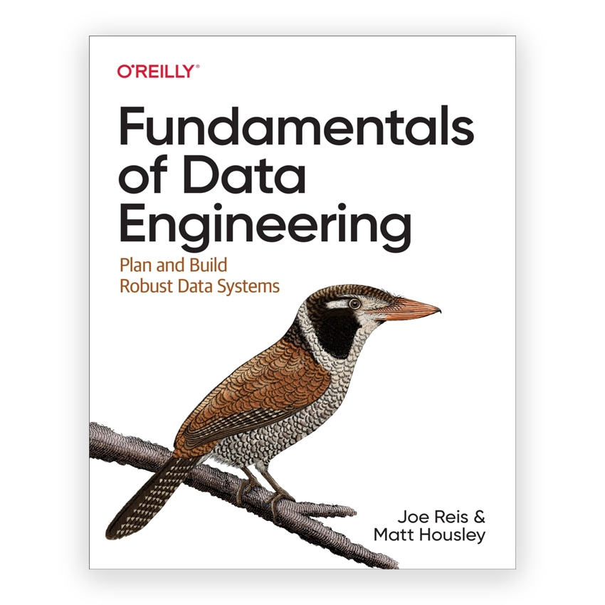 Fundamentals of Data Engineering 1st edition by Reis