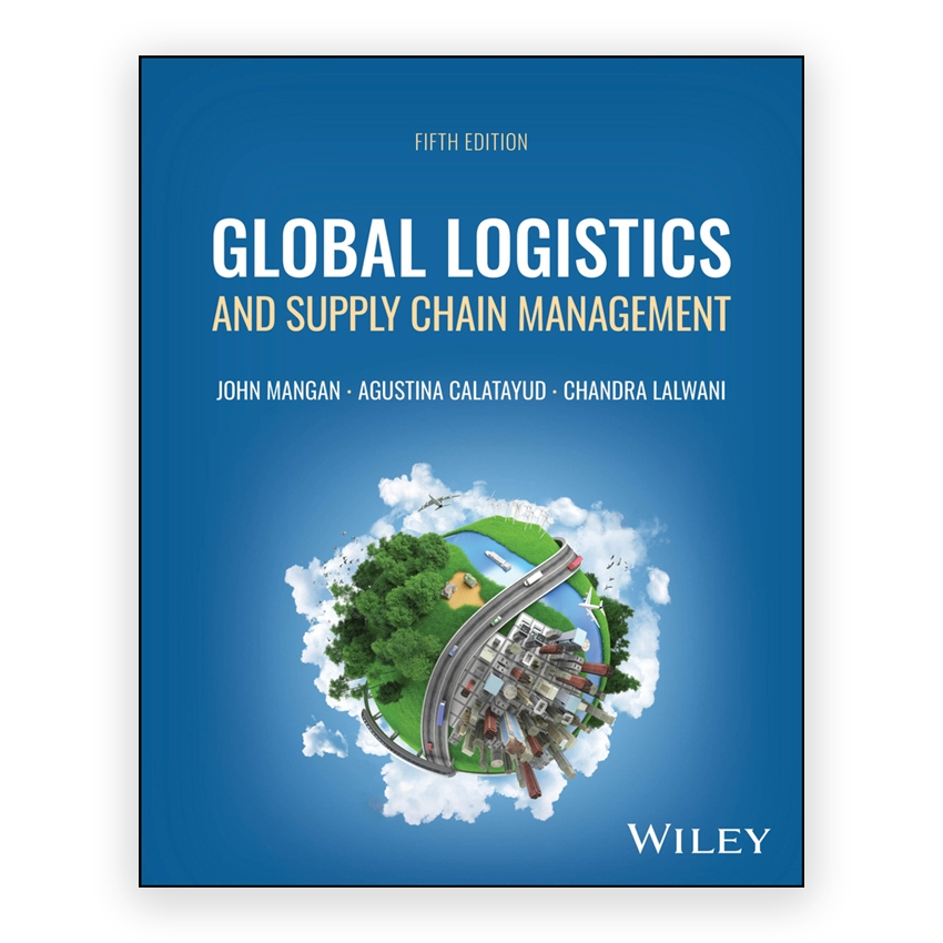 Global Logistics and Supply Chain Management 5th edition by Mangan