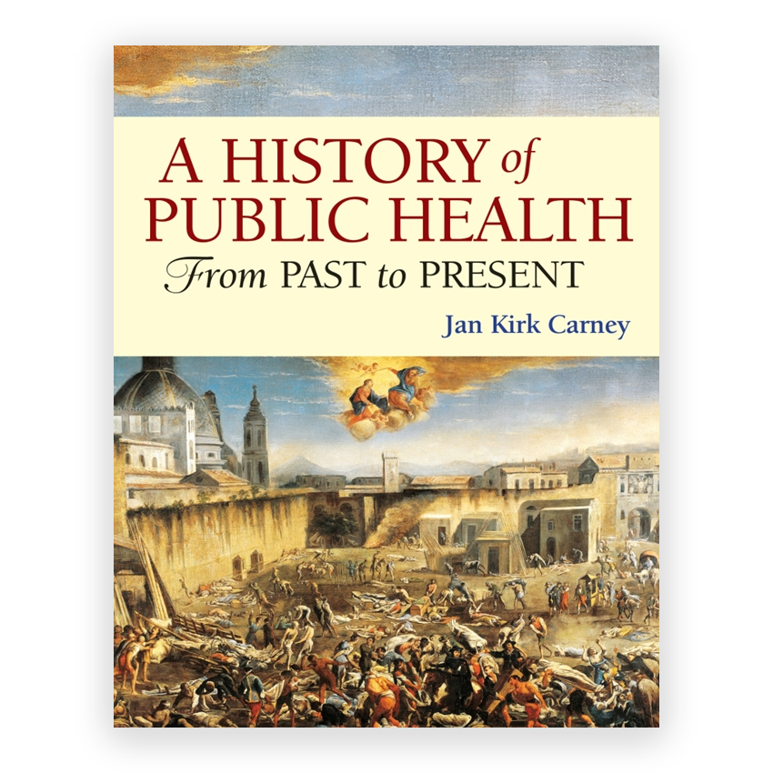 History of Public Health - From Past to Present 1st edition by Carney