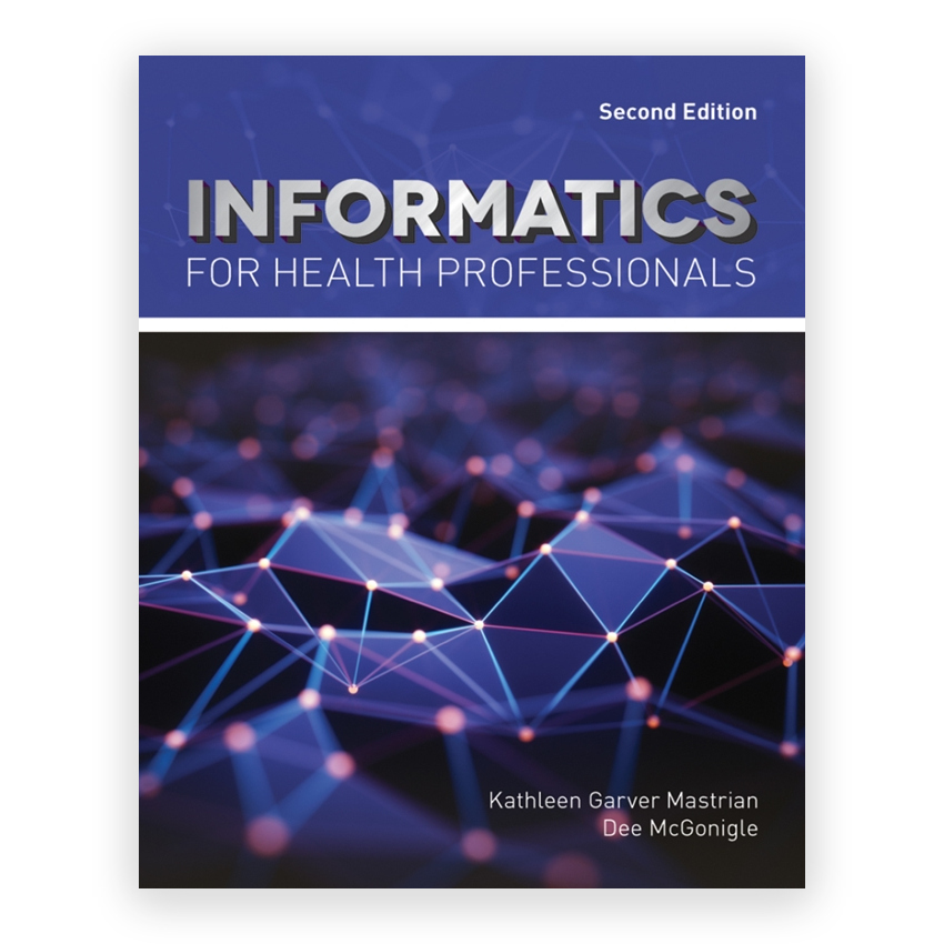 Informatics for Health Professionals 2nd edition by Mastrian