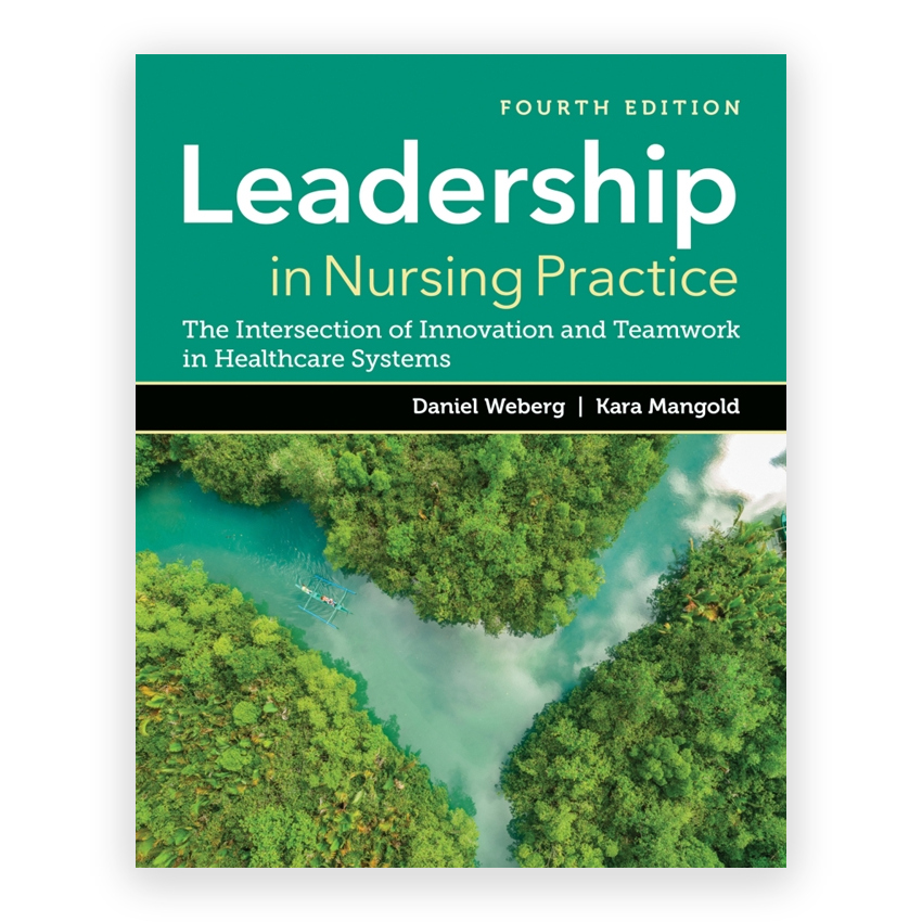 Leadership in Nursing Practice 4th edition by Weberg