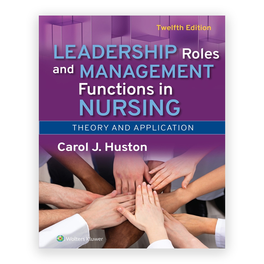 Leadership Roles and Management Functions in Nursing 12th edition by Huston