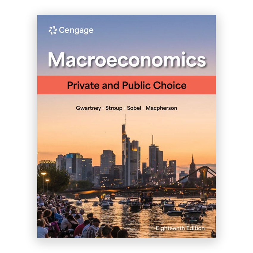 Macroeconomics - Private and Public Choice 18th edition by Gwartney