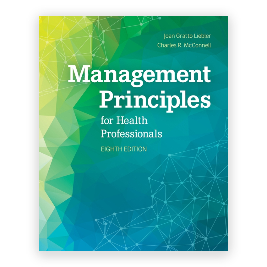 Management Principles for Health Professionals 8th edition by Liebler
