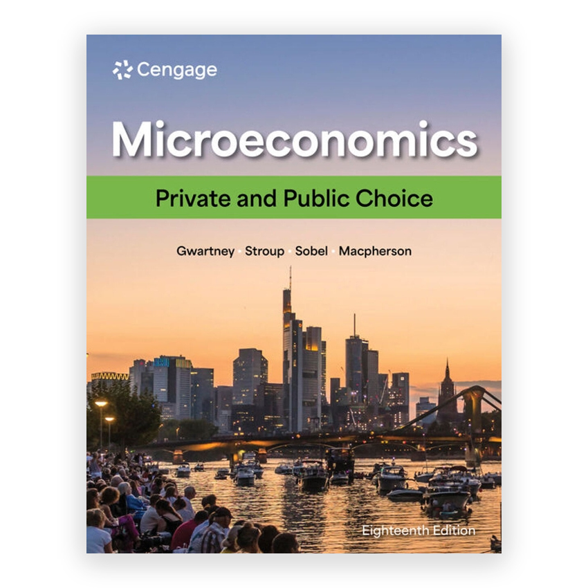 Microeconomics - Private and Public Choice 18th edition by Gwartney