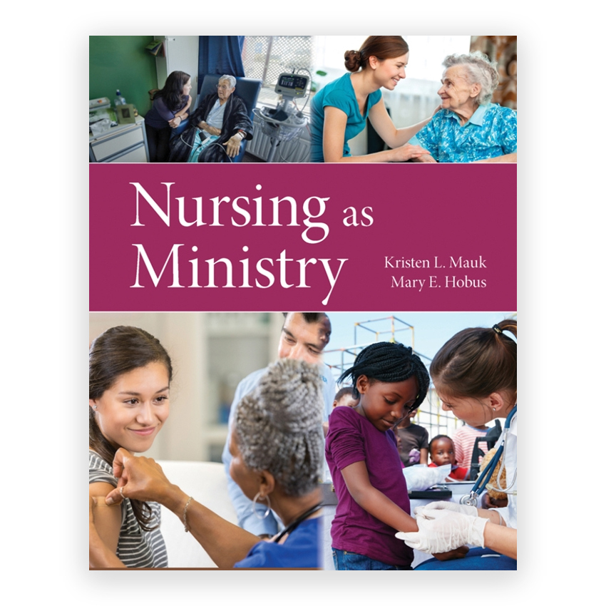 Nursing as Ministry 1st edition by Mauk