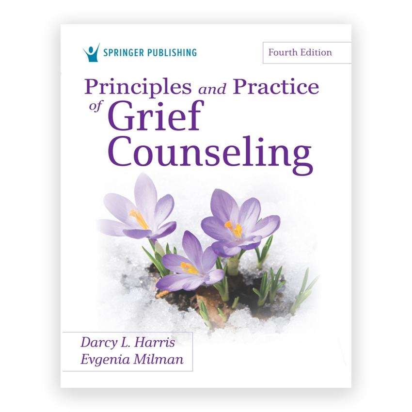 Principles and Practice of Grief Counseling 4th edition by Harris