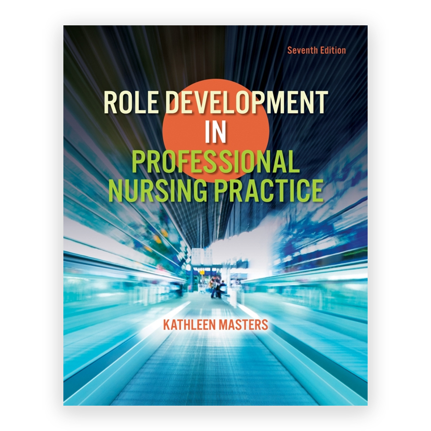 Role Development in Professional Nursing Practice 7th edition by Masters