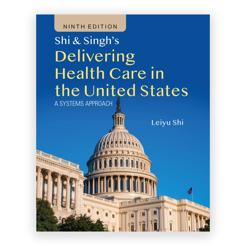 Shi & Singh's Delivering Health Care in the United States 9th edition by Shi