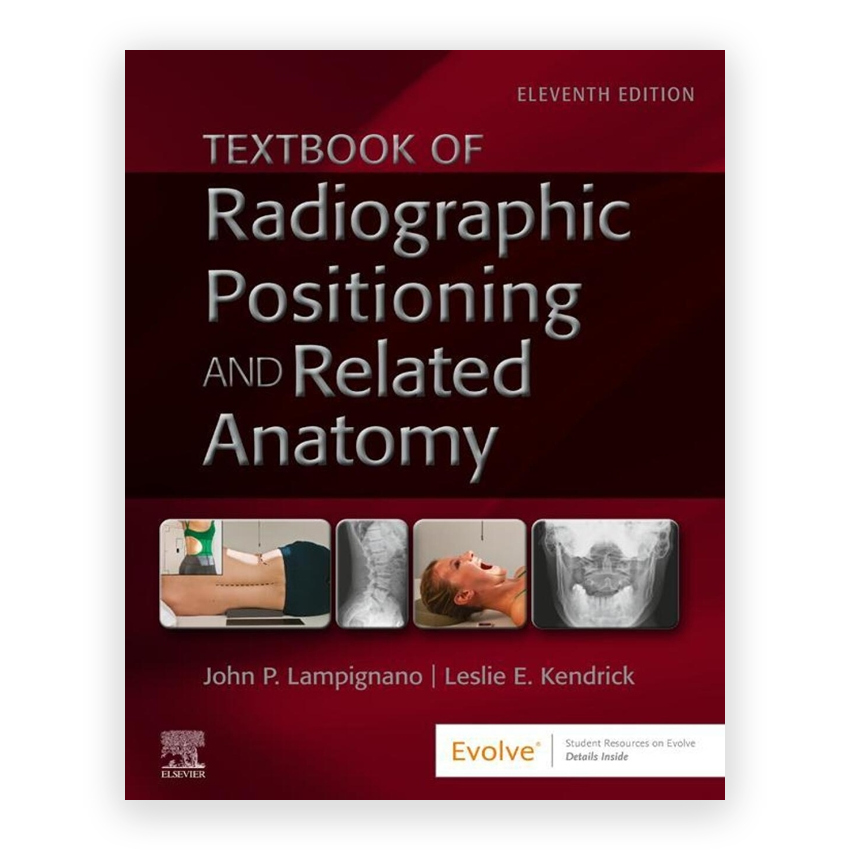 Textbook of Radiographic Positioning and Related Anatomy 11th edition by Lampignano